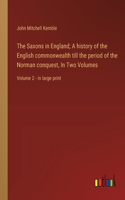 Saxons in England; A history of the English commonwealth till the period of the Norman conquest, In Two Volumes