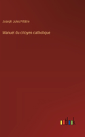 Manuel du citoyen catholique