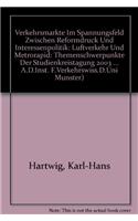 Verkehrsmarkte Im Spannungsfeld Zwischen Reformdruck Und Interessenpolitik: Luftverkehr Und Metrorapid: Themenschwerpunkte Der Studienkreistagung 2003