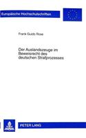 Der Auslandszeuge Im Beweisrecht Des Deutschen Strafprozesses