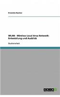 WLAN - Wireless Local Area Network: Entwicklung und Ausblick