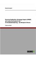 Poverty Reduction Strategy Papers (PRSP) als neues Instrument der Armutsbekämpfung - am Beispiel Ghana: (German)