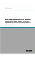 Action against the pollution of the seas by oil