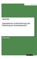 Jugendsprache als Bereicherung oder Bedrohung der Standardsprache?