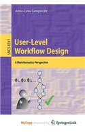 User-Level Workflow Design: A Bioinformatics Perspective
