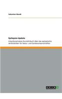 Epilepsie-Update: Interdisziplinäres Kurzlehrbuch über das epileptische Anfallsleiden für Natur- und Geisteswissenschaftler