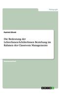 Die Bedeutung der LehrerInnen-SchülerInnen Beziehung im Rahmen des Classroom Managements