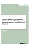 Zur Rekonstruktion von Leidenschaft. Empirische Rekonstruktion biographischer Bildungsprozesse im Zusammenhang mit Religiösität