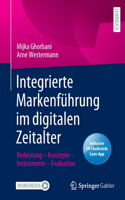 Integrierte Markenführung im digitalen Zeitalter: Bedeutung - Konzepte - Instrumente - Evaluation