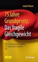 75 Jahre Grundgesetz: Das Fragile Gleichgewicht