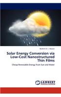 Solar Energy Conversion Via Low-Cost Nanostructured Thin Films