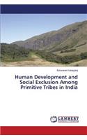 Human Development and Social Exclusion Among Primitive Tribes in India