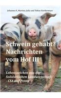 Schwein gehabt? Nachrichten vom Hof III: Lebenszeichen aus der Solidarischen Landwirtschaft - CSA Hof Pente