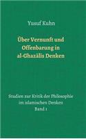 Über Vernunft und Offenbarung in al-Ghaz&#257;l&#299;s Denken