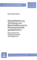 Geschaeftsfuehrung, Vertretung und Beschlussfassung bei Personenhandelsgesellschaften: Eine Empirische Untersuchung Der Vertragspraxis