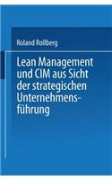 Lean Management und CIM aus Sicht der strategischen Unternehmensführung: (German)