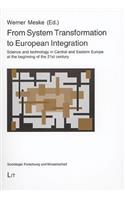 From System Transformation to European Integration: v. 7 Science and Technology in Central and Eastern Europe at the Beginning of the 21st Century