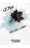 Du bist das Leben