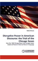 Disruptive Power in American Discourse: The Trial of the Chicago Seven