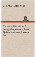 Contes et historiettes à l'usage des jeunes enfants Qui commencent à savoir lire: (French)