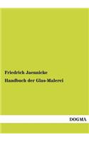 Handbuch Der Glas-Malerei: (German)