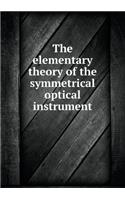 The Elementary Theory of the Symmetrical Optical Instrument