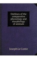 Outlines of the comparative physiology and morphology of animals