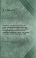 Maine law illustrated being the result of an investigation made in the Maine law states by A. Farewell and G. P. Ure, president and secretary of the Canadian Prohibitory Liquor Law League during the month of February, 1855