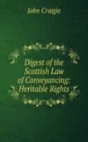 Digest of the Scottish Law of Conveyancing: Heritable Rights