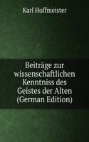 Beitrage zur wissenschaftlichen Kenntniss des Geistes der Alten (German Edition)
