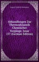 Abhandlungen Zur Thermodynamik Chemischer Vorgange, Issue 137 (German Edition)