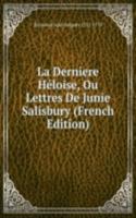 La Derniere Heloise, Ou Lettres De Junie Salisbury (French Edition)