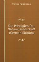 Die Prinzipien Der Naturwissenschaft (German Edition)