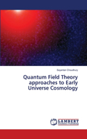 Quantum Field Theory approaches to Early Universe Cosmology