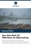 Aus dem Holz für Mehrwert im Naturschutz