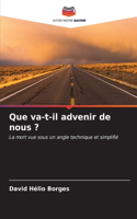 Que va-t-il advenir de nous ?