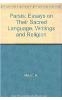 Parsis: Essays on Their Sacred Language, Writings and Religion