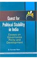 Quest For Political Stability In India: Essays On Governance, Polity And Development