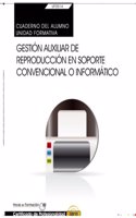 Cuaderno del alumno. Gestion auxiliar de reproduccion en soporte convencional o informatico (UF0514: Transversal). Certificados de profesionalidad