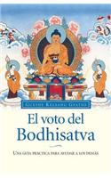 El voto del Bodhisatva (the Bodhisattva Vow): Una guia practica para ayudar a los demas