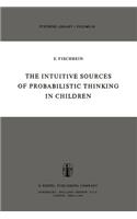 The Intuitive Sources of Probabilistic Thinking in Children