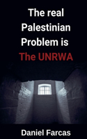 real Palestinian Problem is The UNRWA