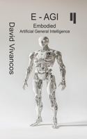 E-AGI Embodied Artificial General Intelligence