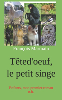 Têted'oeuf, le petit singe: Enfants, mon premier roman n.b.