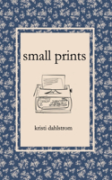 Small Prints: Long Days. Short Years. Small Poems.