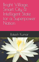 Bright Village, Smart City & Intelligent State for a Superpower Nation