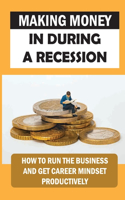 Making Money In During A Recession