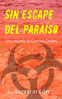 Sin Escape del Paraíso: Una historia de Genética Caníbal