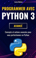 Programmer avec Python 3: Concepts et notions avancées pour vous perfectionner en Python