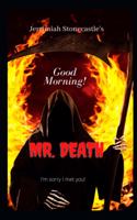 Good Morning Mr. Death